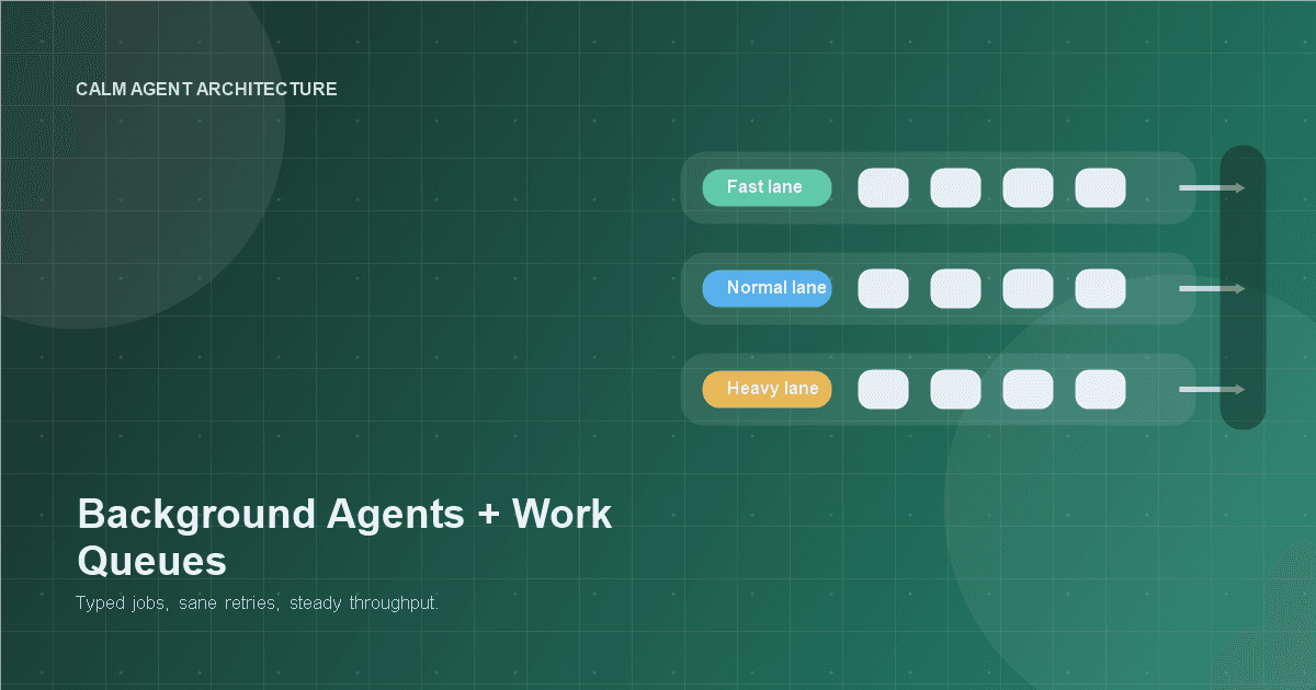 Background Agents and Work Queues: The Calm Architecture Behind Useful Automation