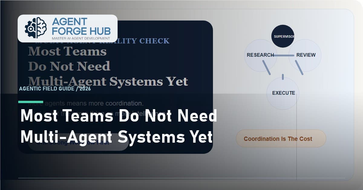 Most Teams Do Not Need Multi-Agent Systems Yet
