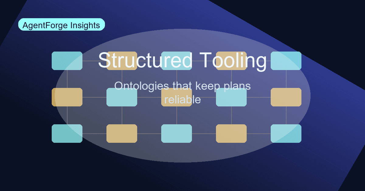 Structured Tooling and Ontologies for Reliable Agents