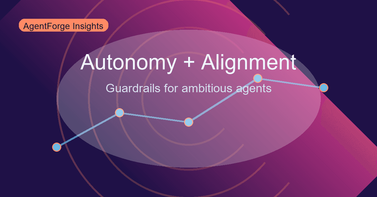 Autonomy and Goal Alignment: Guardrails for Agentic Ambition