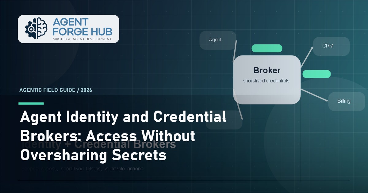Agent Identity and Credential Brokers: Access Without Oversharing Secrets