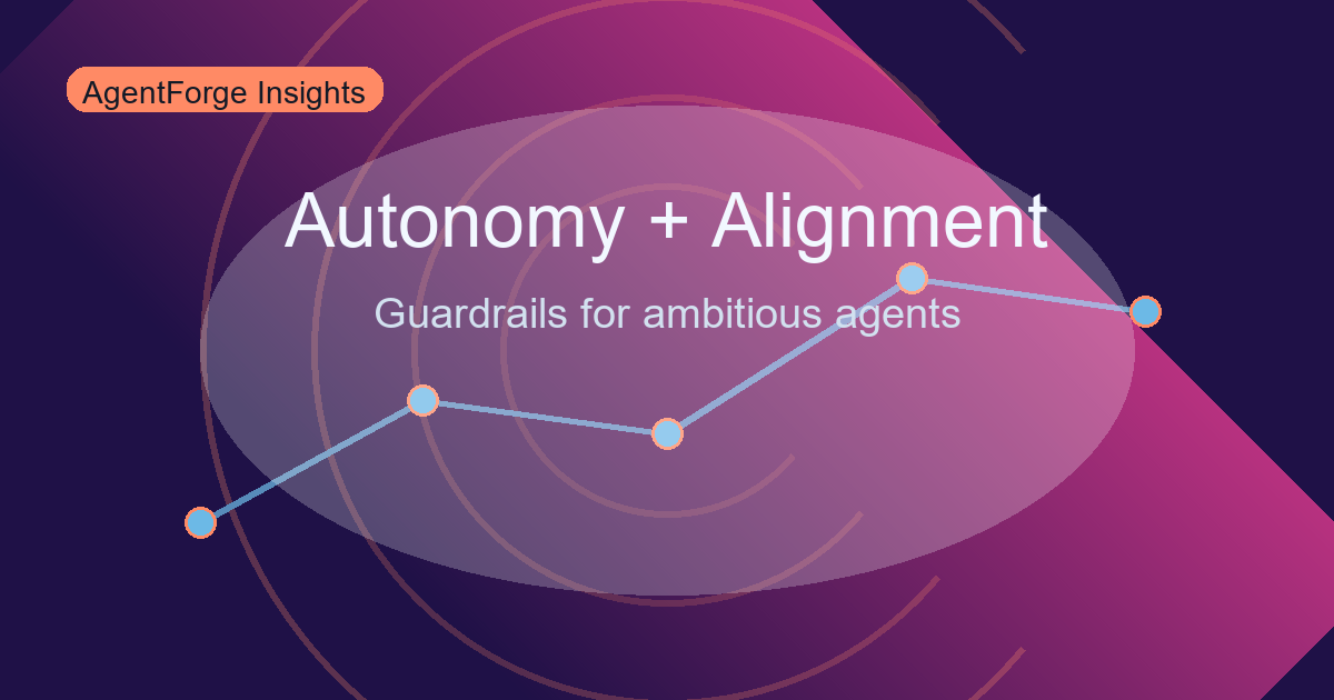 Autonomy and Goal Alignment: Guardrails for Agentic Ambition