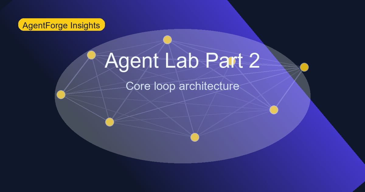 Build Your First AI Agent from Scratch - Part 2: Architecting the Core Agent Loop