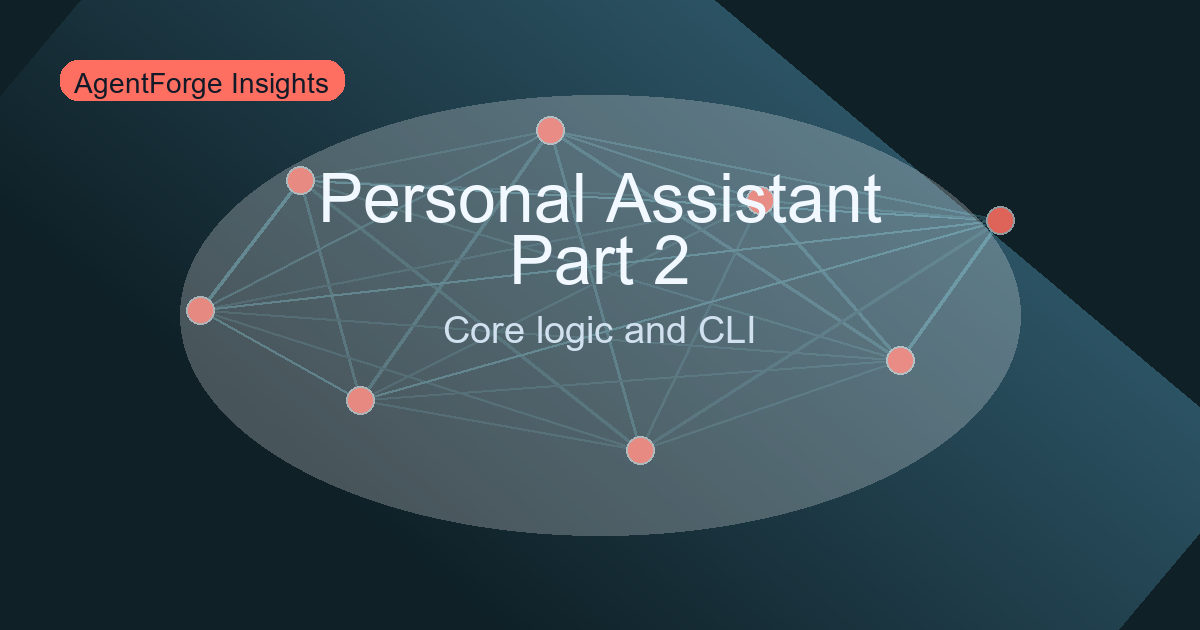 Build a Personal AI Assistant – Part 2: Core Logic, Conversation Loop, and CLI