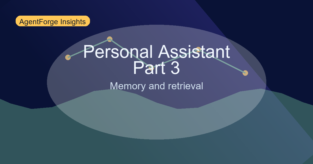 Build a Personal AI Assistant – Part 3: Memory, Context Windows, and Semantic Recall