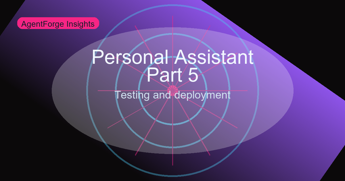 Build a Personal AI Assistant – Part 5: Testing, Simulation, and Deployment